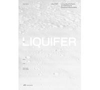 Liquifer. Living Beyond Earth: Architecture for Extreme Environments