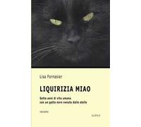 Liquirizia Miao. Sette anni di vita umana con un gatto nero venuto dalle stelle