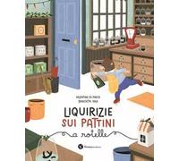 Liquirizie sui pattini a rotelle. Ediz. illustrata