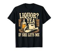 Liquor Yea If She Lets Me Scherzi tra Marito e Fidanzato - Maglietta
