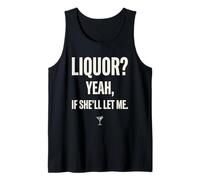 Liquor Yeah If She'll Let Me Meme Tee Divertente con Umorismo per Adulti 1 Canotta