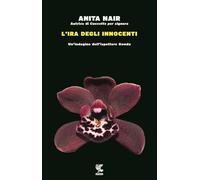L'ira degli innocenti. Un'indagine dell'ispettore Gowda - Nair Anita