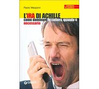 L'ira di Achille. Come dominare la collera, quando è necessario
