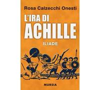 L'ira di Achille. Iliade