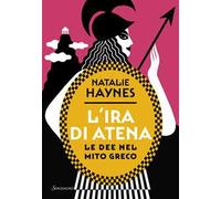 L'ira di Atena. Le dee nel mito greco