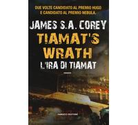 L'ira di Tiamat. Tiamat's wrath - Corey James S. A.