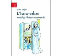 L'Iran s-velato. Antropologia dell'intreccio tra identità e velo