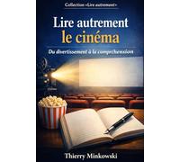 Lire autrement le cinéma: Du divertissement à la compréhension
