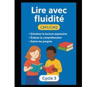 Lire avec fluidité: Manuel conçu aussi pour les élèves en difficulté de lecture
