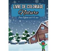 Lire de Coloriage Nature pour Enfants de 6-12 ans: Pages à colorier amusantes, relaxantes et éducatives de belles fleurs, arbres, montagnes, lacs et plus encore !!