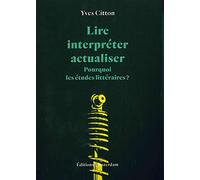 Lire, interpréter, actualiser: Pourquoi les études littéraires ?