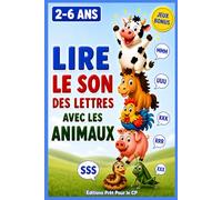 Lire le son des lettres avec les animaux: Préparer la lecture au CP - Inspiré méthode Céline Alvarez - Niveau maternelle (petit, moyenne, grande section)