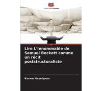 Lire L'Innommable de Samuel Beckett comme un récit poststructuraliste