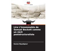 Lire L'Innommable de Samuel Beckett comme un récit poststructuraliste