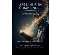 Lire sans rien comprendre: Tout n'est pas à comprendre, mais tout peut s'apprendre