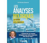Lire ses analyses biologiques: Comprendre les résultats