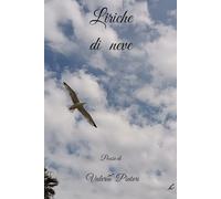 Liriche di neve: Poesie di Valeria Pintori