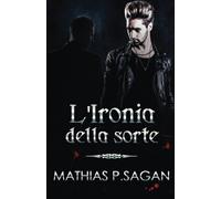 L'Ironia della Sorte: Volume 1