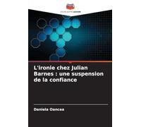 L'ironie chez Julian Barnes : une suspension de la confiance