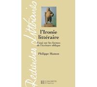 L'Ironie littéraire - Essai sur les formes de l'écriture oblique
