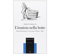 L'ironista nella botte. Sören Kierkegaard e la ricezione di Enten-Eller
