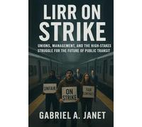 LIRR On Strike: Unions, Management, and the High-Stakes Struggle for the Future of Public Transit