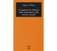 L'irragionevole efficacia della matematica nelle scienze naturali