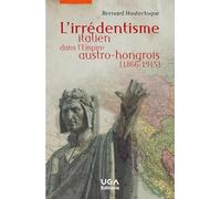 L'irrédentisme italien dans l'Empire austro-hongrois (1866-1915)