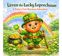 Lirren the Lucky Leprechaun: A Baby's First Rainbow Adventure
