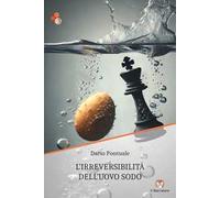 L'irreversibilità dell'uovo sodo. Ediz. integrale
