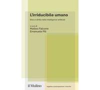 L'irriducibile umano. Etica e diritto delle intelligenze artificiali