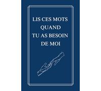 Lis ces mots quand tu as besoin de moi