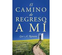 Lisa A Romano El Camino de Regreso a Mí (Tascabile)