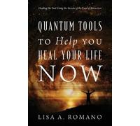 Lisa A Romano Quantum Tools to Help You Heal Your Life Now (Tascabile)