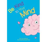 Lisa Abbott Be Kind to Your Mind (Tascabile)