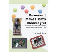 Lisa Ann De Garcia Movement Makes Math Meaningful (Tascabile)