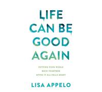 Lisa Appelo Life Can Be Good Again - Putting Your World Back Togethe (Tascabile)