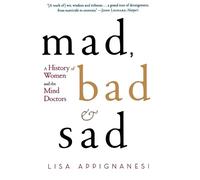 Lisa Appignanesi Mad, Bad, and Sad (Tascabile)