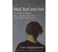 Lisa Appignanesi Mad, Bad And Sad (Tascabile)