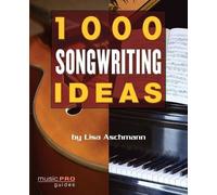 Lisa Aschmann 1000 Songwriting Ideas (Tascabile) Music Pro Guides