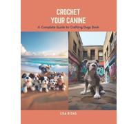 Lisa B Das Crochet Your Canine (Tascabile)