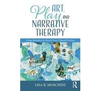 Lisa B. Moschini Art, Play, and Narrative Therapy (Tascabile)