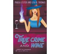 Lisa B Thomas and Paula Lester True Crime and Wine (Tascabile)