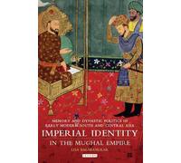 Lisa Balabanlilar Imperial Identity in the Mughal Empire (Tascabile)