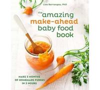 Lisa Barrangou The Amazing Make-Ahead Baby Food Book (Copertina rigida)