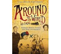 Lisa Begin-Kruy Around the World in 1909 - Harriet White Fisher and (Tascabile)