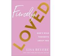 Lisa Bevere Fiercely Loved - God`s Wild Thoughts about You (Copertina rigida)