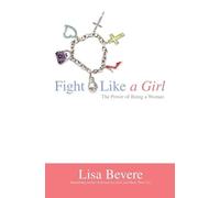 Lisa Bevere Fight Like a Girl (Tascabile)