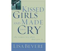 Lisa Bevere Kissed the Girls and Made Them Cry (Tascabile)