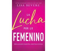 Lisa Bevere La Lucha Por Lo Femenino (Tascabile) (PRESALE 27/05/2025)